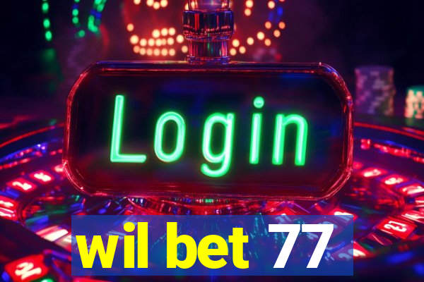 wil bet 77